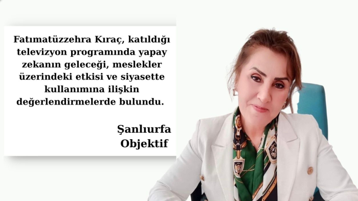 Kıraç:Yapay zeka meslekleri dönüştürecek, insanı tamamen devre dışı bırakmamalı